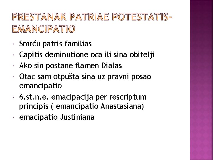  Smrću patris familias Capitis deminutione oca ili sina obitelji Ako sin postane flamen