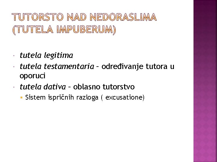  tutela legitima tutela testamentaria – određivanje tutora u oporuci tutela dativa – oblasno