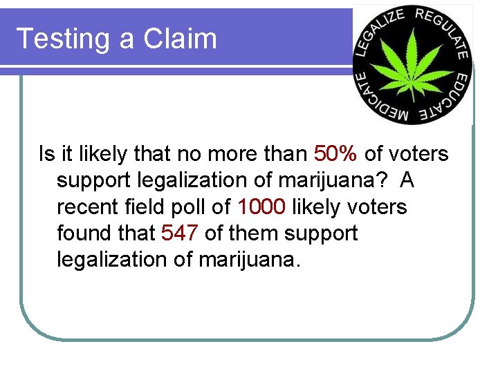 Testing a Claim Is it likely that no more than 50% of voters support