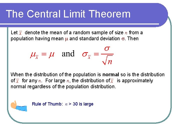 The Central Limit Theorem Let denote the mean of a random sample of size