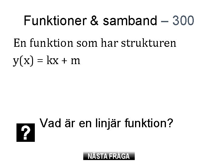 Funktioner & samband – 300 En funktion som har strukturen y(x) = kx +