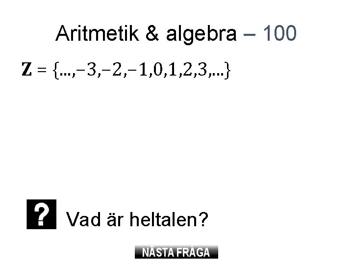 Aritmetik & algebra – 100 Z = {. . . , − 3, −