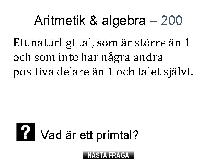 Aritmetik & algebra – 200 Ett naturligt tal, som är större än 1 och