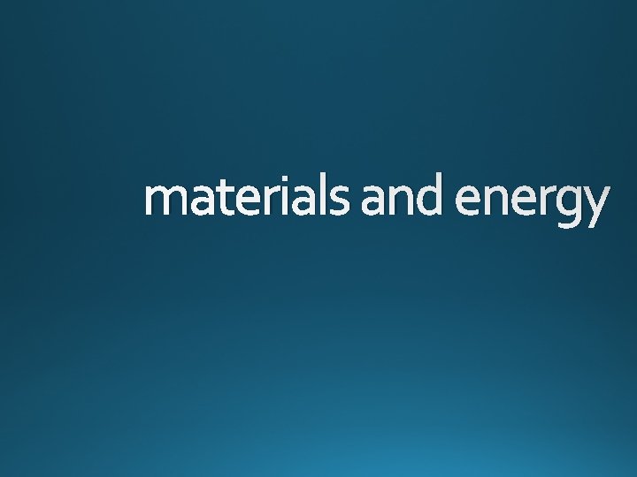 materials and energy 