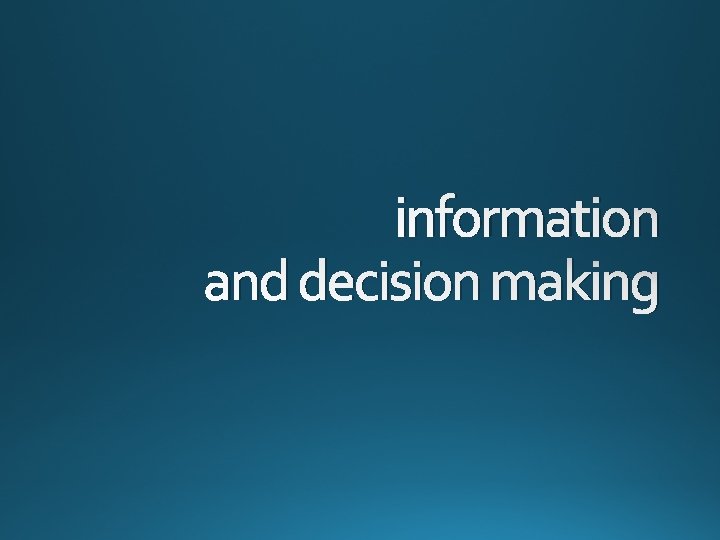 information and decision making 