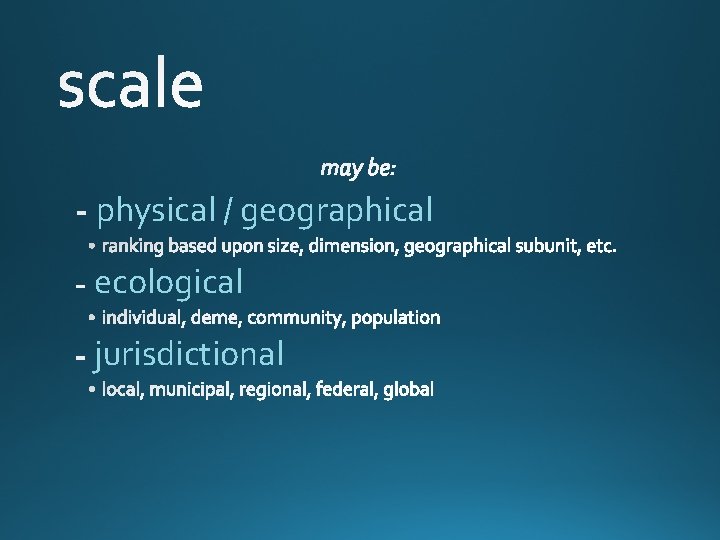 physical / geographical ecological jurisdictional 