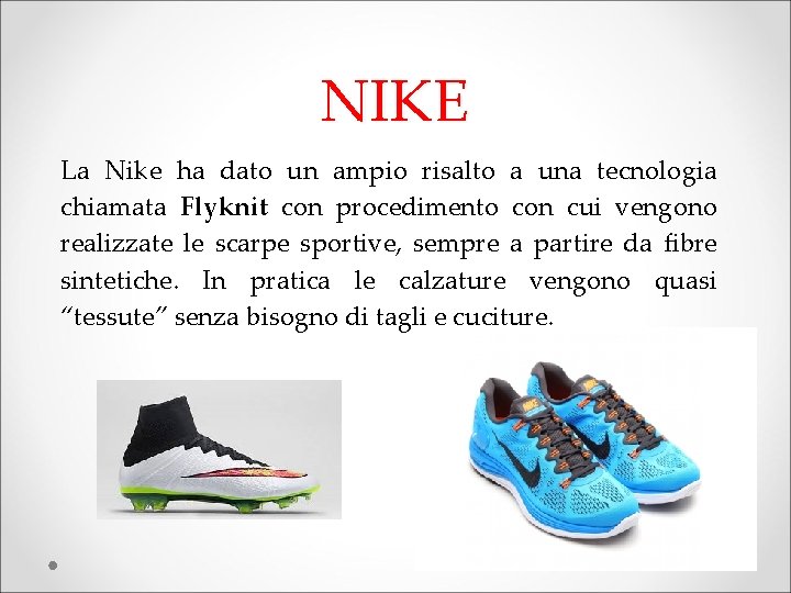NIKE La Nike ha dato un ampio risalto a una tecnologia chiamata Flyknit con