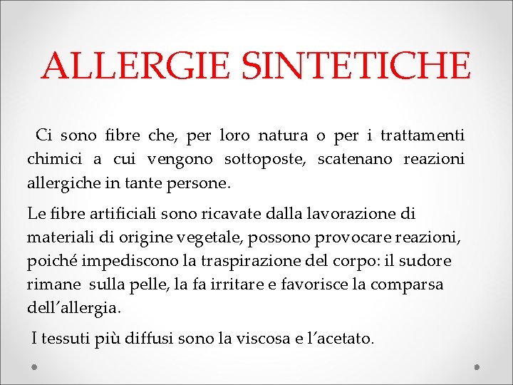 ALLERGIE SINTETICHE Ci sono fibre che, per loro natura o per i trattamenti chimici