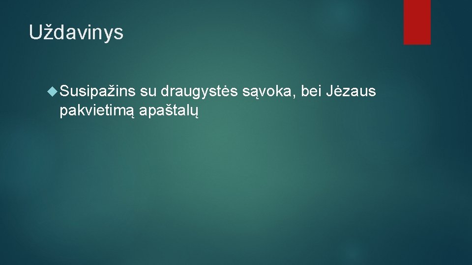 Uždavinys Susipažins su draugystės sąvoka, bei Jėzaus pakvietimą apaštalų 