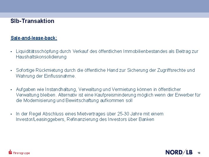 Slb-Transaktion Sale-and-lease-back: • Liquiditätsschöpfung durch Verkauf des öffentlichen Immobilienbestandes als Beitrag zur Haushaltskonsolidierung •