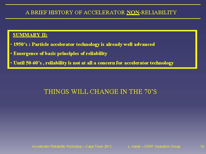 A BRIEF HISTORY OF ACCELERATOR NON-RELIABILITY SUMMARY II: • 1950’s : Particle accelerator technology
