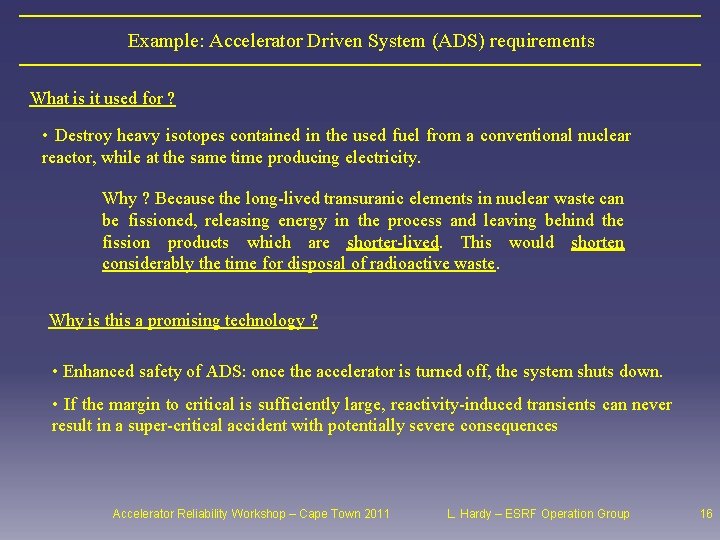 Example: Accelerator Driven System (ADS) requirements What is it used for ? • Destroy