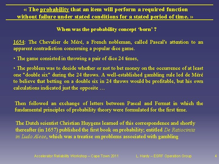  « The probability that an item will perform a required function without failure