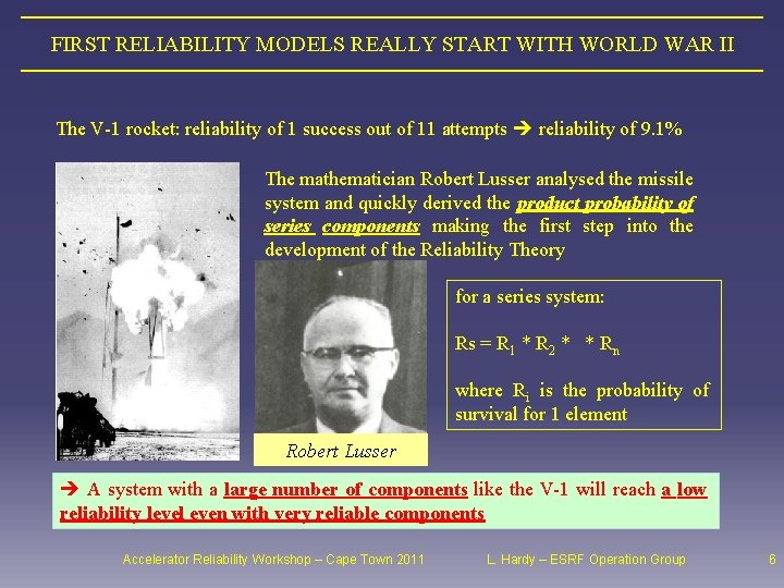 FIRST RELIABILITY MODELS REALLY START WITH WORLD WAR II The V-1 rocket: reliability of
