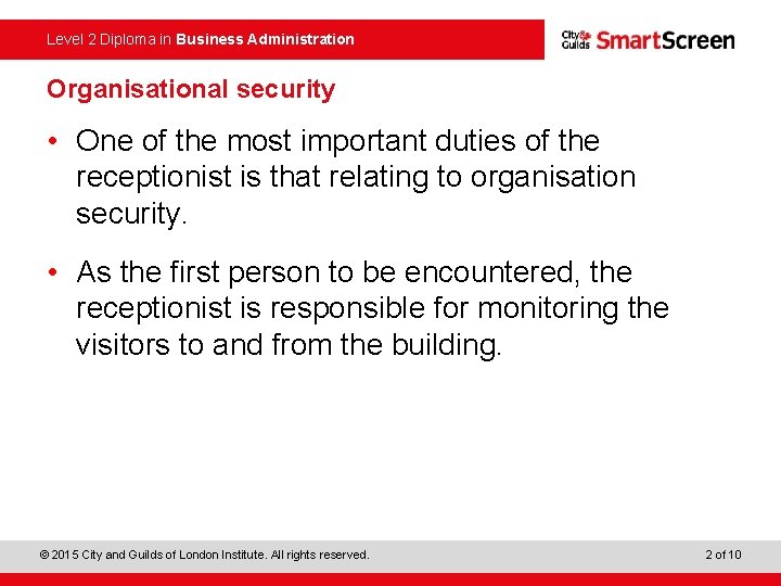 Level 2 Diploma in Business Administration Organisational security • One of the most important