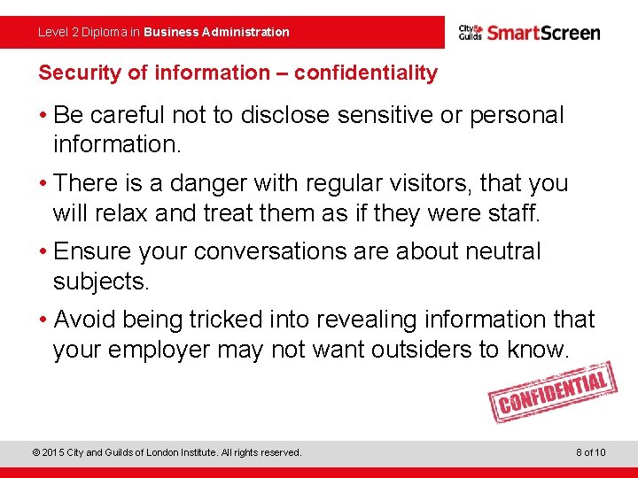 Level 2 Diploma in Business Administration Security of information ‒ confidentiality • Be careful