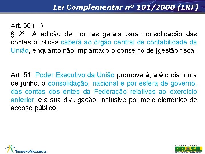 Lei Complementar nº 101/2000 (LRF) Art. 50 (. . . ) § 2º A