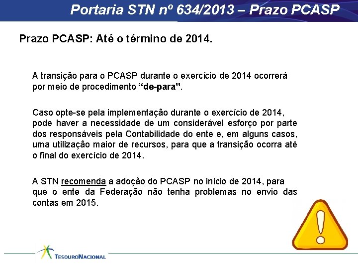 Portaria STN nº 634/2013 – Prazo PCASP: Até o término de 2014. A transição