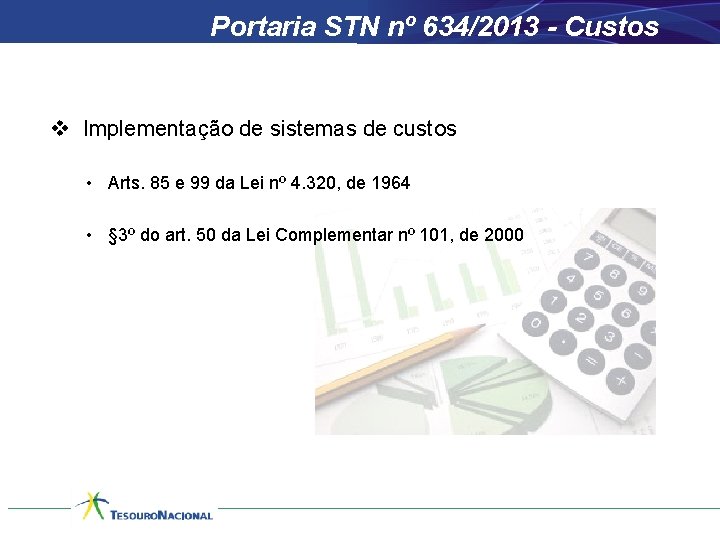 Portaria STN nº 634/2013 - Custos v Implementação de sistemas de custos • Arts.