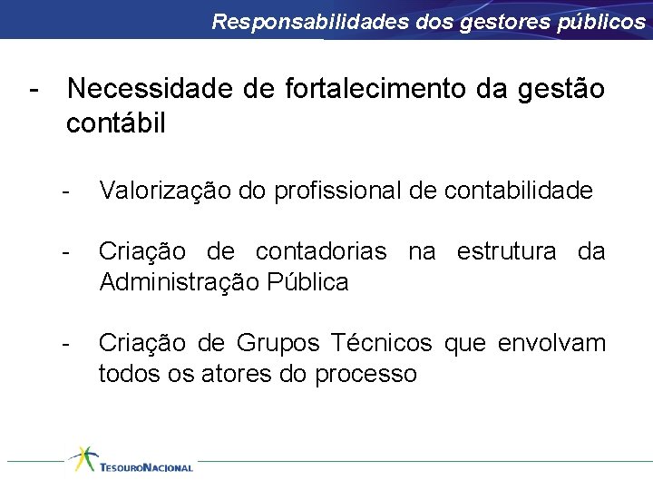 Responsabilidades dos gestores públicos - Necessidade de fortalecimento da gestão contábil - Valorização do