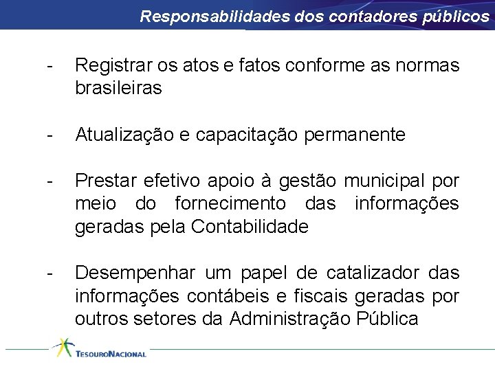 Responsabilidades dos contadores públicos - Registrar os atos e fatos conforme as normas brasileiras