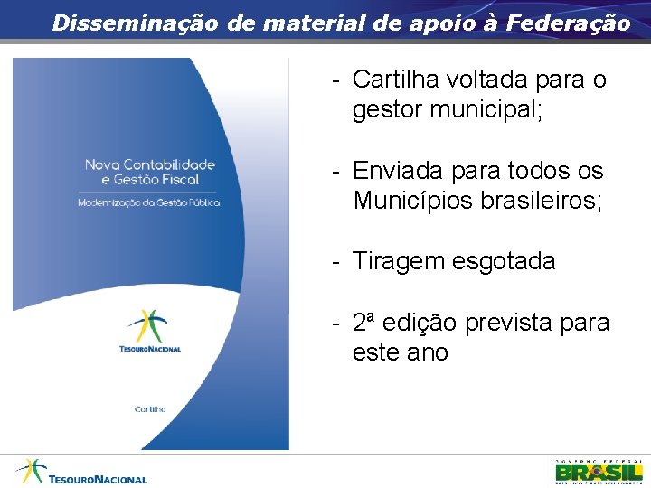 Disseminação de material de apoio à Federação - Cartilha voltada para o gestor municipal;