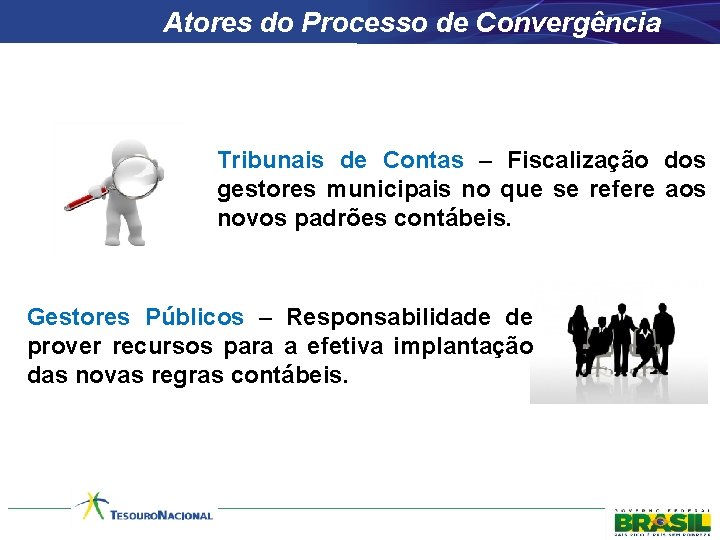 Atores do Processo de Convergência Tribunais de Contas – Fiscalização dos gestores municipais no