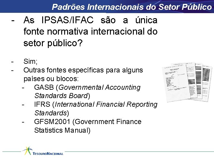 Padrões Internacionais do Setor Público - As IPSAS/IFAC são a única fonte normativa internacional
