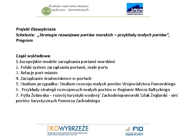 Projekt Ekowybrzeże Szkolenie: „Strategie rozwojowe portów morskich – przykłady małych portów”, Program Część wykładowa: