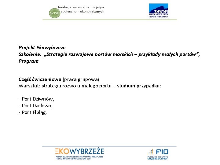 Projekt Ekowybrzeże Szkolenie: „Strategie rozwojowe portów morskich – przykłady małych portów”, Program Część ćwiczeniowa