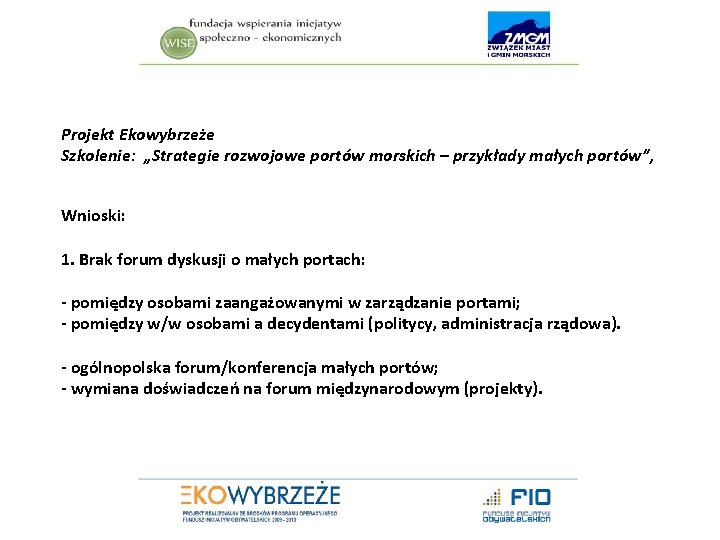 Projekt Ekowybrzeże Szkolenie: „Strategie rozwojowe portów morskich – przykłady małych portów”, Wnioski: 1. Brak