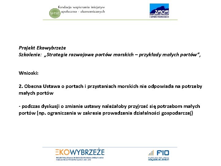 Projekt Ekowybrzeże Szkolenie: „Strategie rozwojowe portów morskich – przykłady małych portów”, Wnioski: 2. Obecna