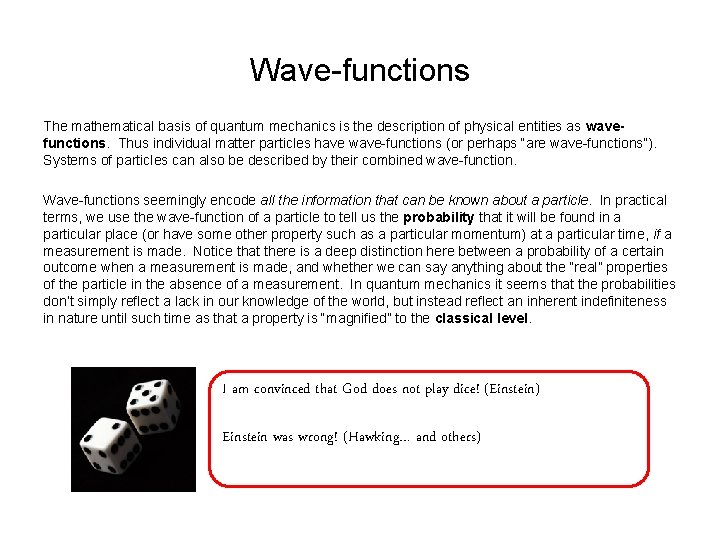 Wave-functions The mathematical basis of quantum mechanics is the description of physical entities as