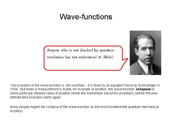 Wave-functions Anyone who is not shocked by quantum mechanics has not understood it! (Bohr)