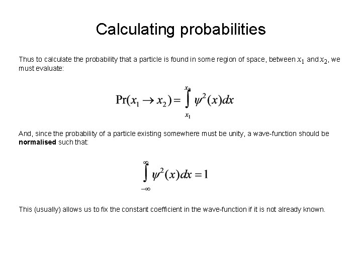 Calculating probabilities Thus to calculate the probability that a particle is found in some