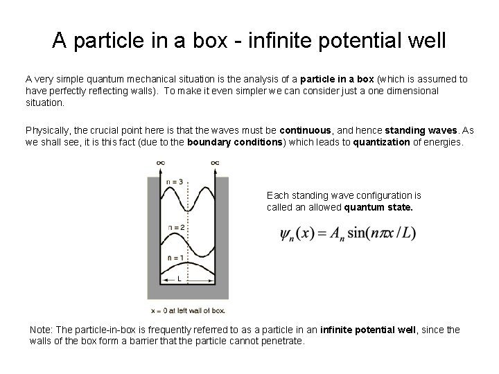 A particle in a box - infinite potential well A very simple quantum mechanical