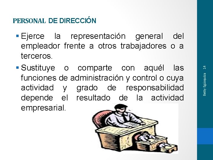 Betty Egúsquiza § Ejerce la representación general del empleador frente a otros trabajadores o