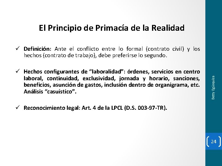  El Principio de Primacía de la Realidad ü Hechos configurantes de “laboralidad”: órdenes,