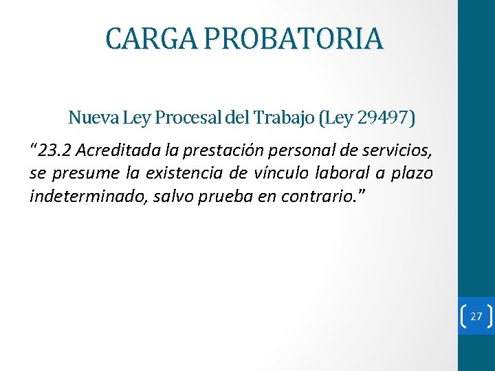 CARGA PROBATORIA Nueva Ley Procesal del Trabajo (Ley 29497) “ 23. 2 Acreditada la