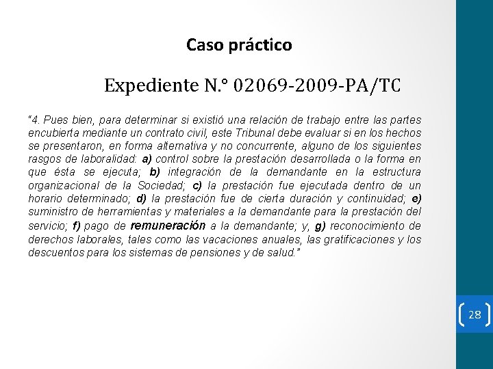 Caso práctico Expediente N. ° 02069 -2009 -PA/TC “ 4. Pues bien, para determinar