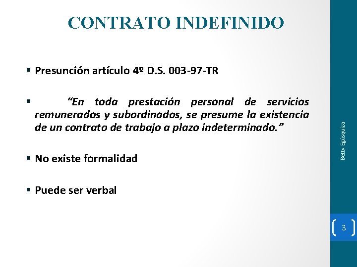 CONTRATO INDEFINIDO § “En toda prestación personal de servicios remunerados y subordinados, se presume