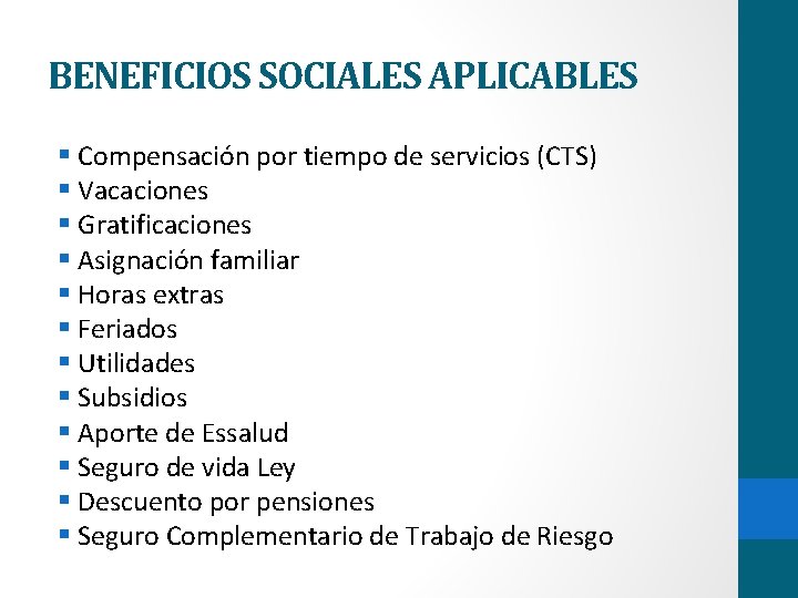 BENEFICIOS SOCIALES APLICABLES § Compensación por tiempo de servicios (CTS) § Vacaciones § Gratificaciones