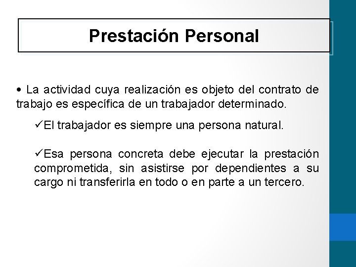 Prestación Personal • La actividad cuya realización es objeto del contrato de trabajo es