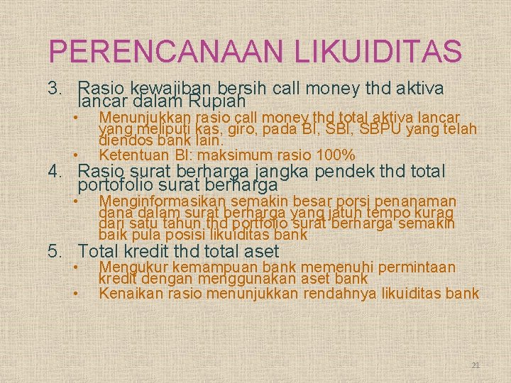 PERENCANAAN LIKUIDITAS 3. Rasio kewajiban bersih call money thd aktiva lancar dalam Rupiah •