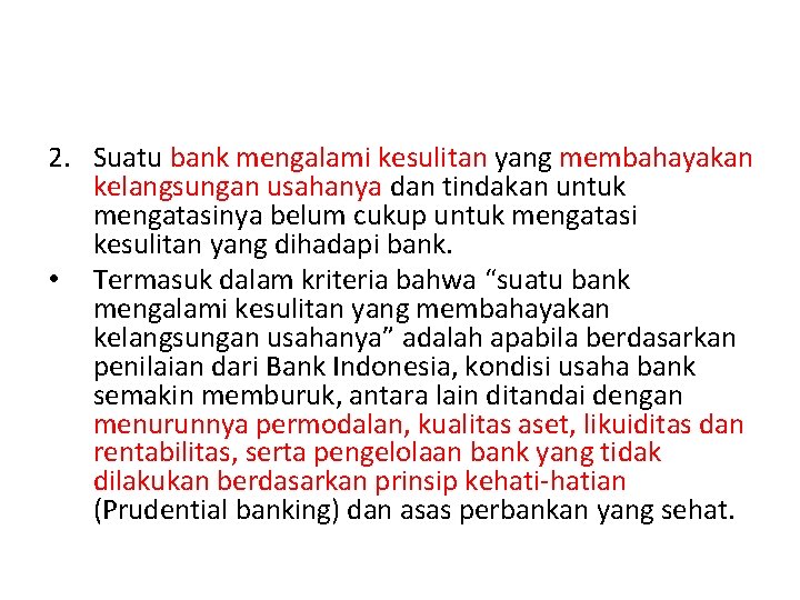 2. Suatu bank mengalami kesulitan yang membahayakan kelangsungan usahanya dan tindakan untuk mengatasinya belum