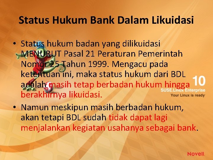 Status Hukum Bank Dalam Likuidasi • Status hukum badan yang dilikuidasi MENURUT Pasal 21
