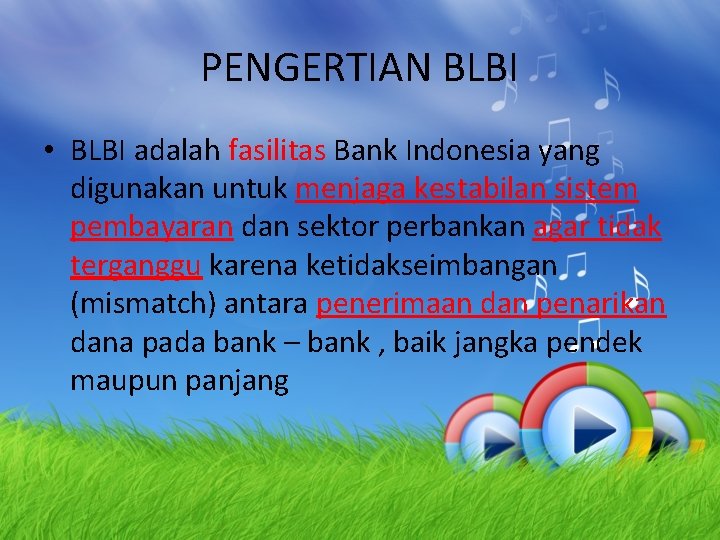 PENGERTIAN BLBI • BLBI adalah fasilitas Bank Indonesia yang digunakan untuk menjaga kestabilan sistem