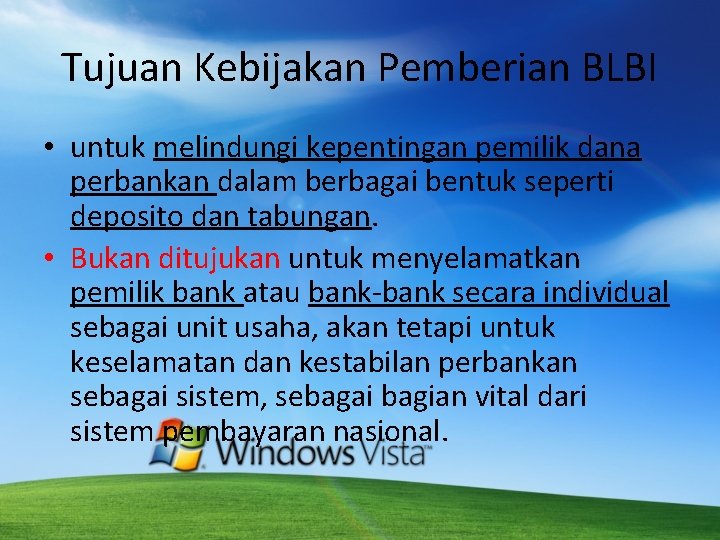 Tujuan Kebijakan Pemberian BLBI • untuk melindungi kepentingan pemilik dana perbankan dalam berbagai bentuk