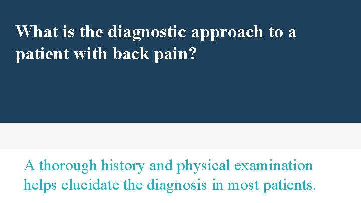 What is the diagnostic approach to a patient with back pain? A thorough history