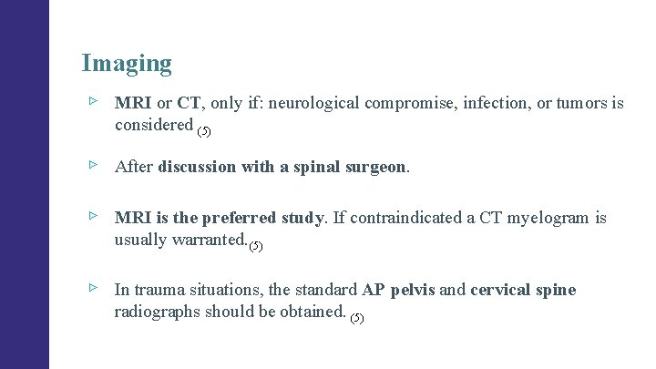 Imaging ▹ MRI or CT, only if: neurological compromise, infection, or tumors is considered